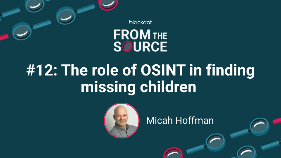 The role of OSINT in finding missing children with Micah Hoffman