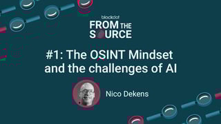 Podcast: The OSINT Mindset and the challenges of AI with Nico Dekens