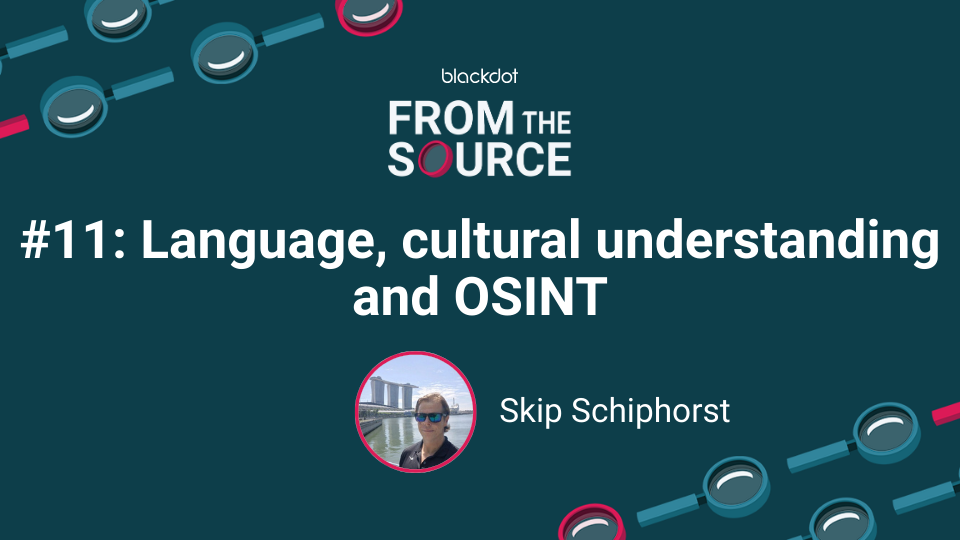 Language, cultural understanding and OSINT with Skip Schiphorst