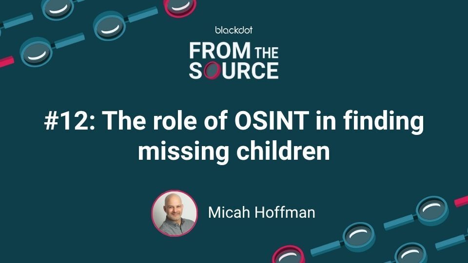 The role of OSINT in finding missing children with Micah Hoffman
