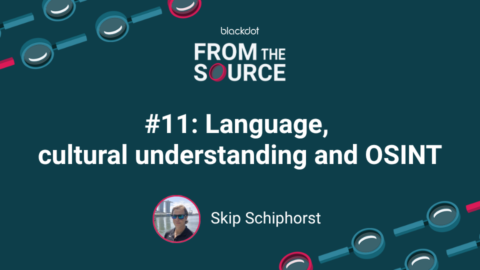 Language, cultural understanding and OSINT with Skip Schiphorst