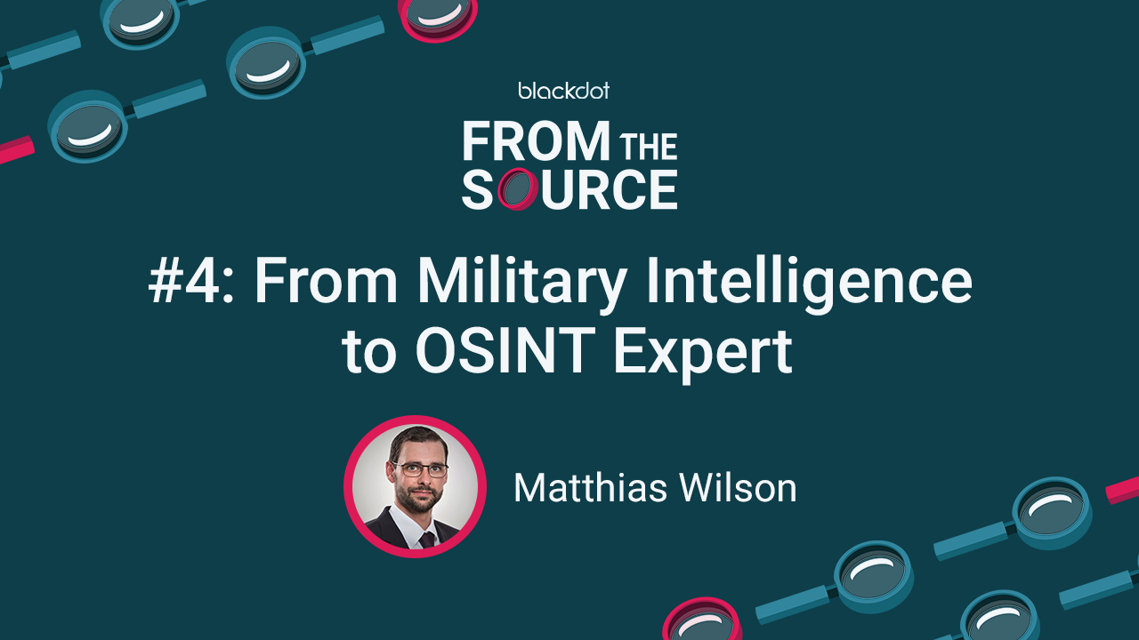 From Military Intelligence to OSINT Expert with Matthias Wilson