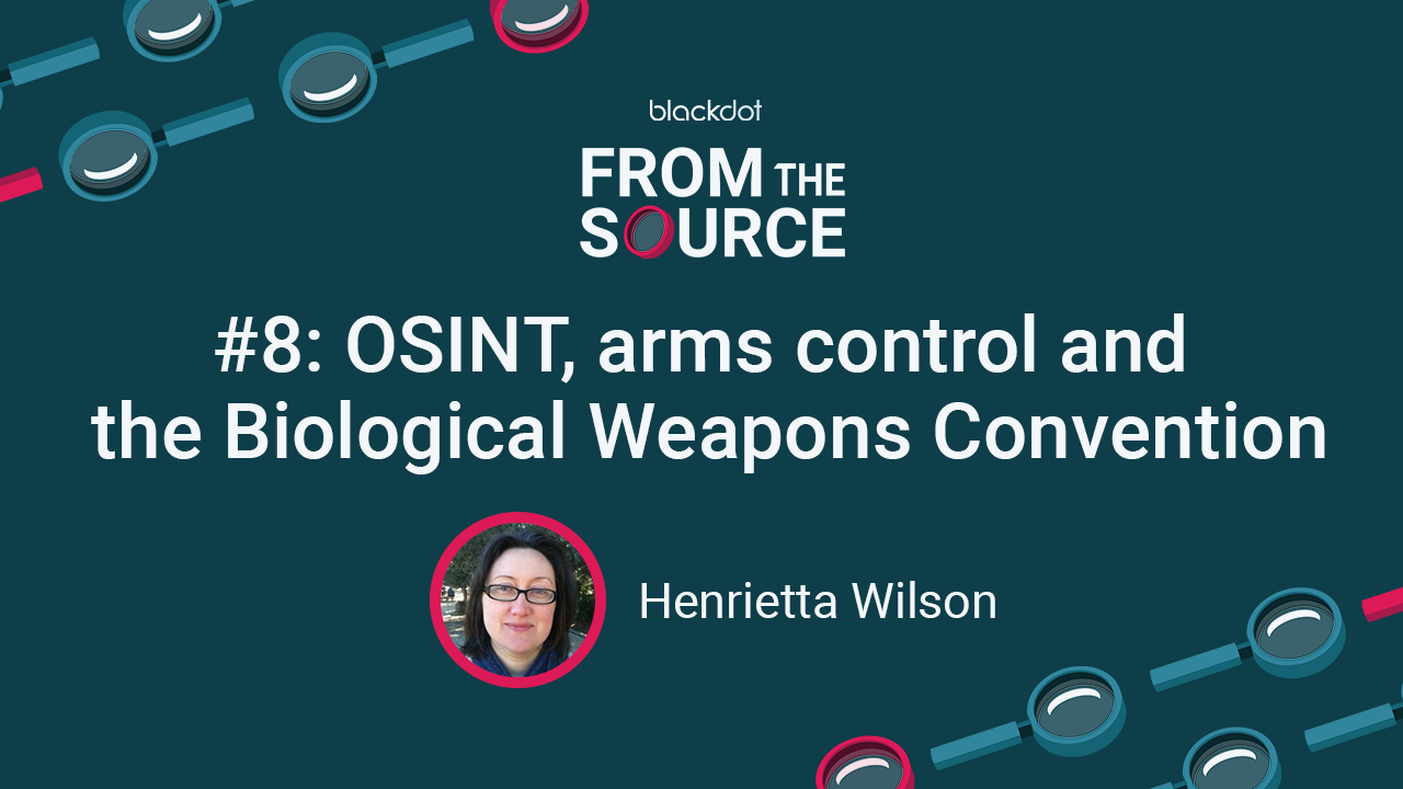 OSINT, arms control and the Biological Weapons Convention with Henrietta Wilson